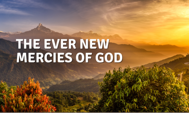 The Ever New Mercies of God